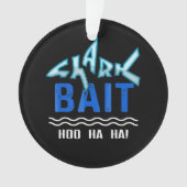 Shark Bait Hoo Ha Ha Funny Shark Lover Geschenke Ornament (Vorderseite)