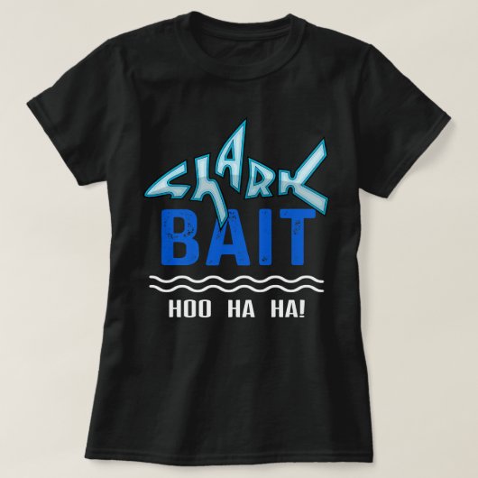 Shark Bait Hoo Ha Ha Funny T-Shirt (Design vorne)