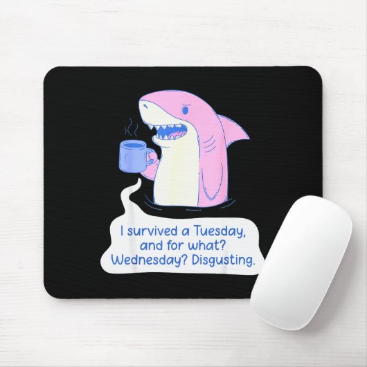 Shark I Survived A Tuesday And For What Wednesday Mousepad (Mit Mouse)