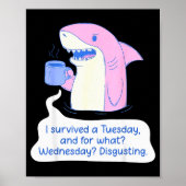 Shark I Survived A Tuesday And For What Wednesday Poster (Vorne)