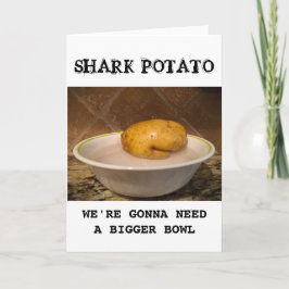 Shark Potato ... wir werden eine größere Schüssel Karte