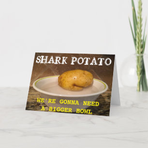 Shark Potato ... wir werden eine größere Schüssel Karte