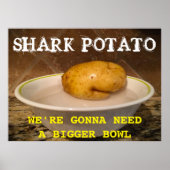 Shark Potato ... wir werden eine größere Schüssel  Poster (Vorne)