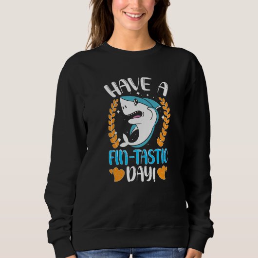 Sharks Have A Fin Tastic Day Sweatshirt (Vorderseite)