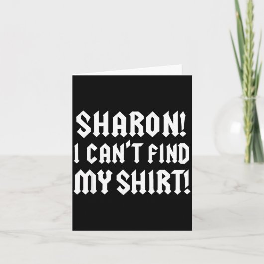 Sharon I Can’t Find My Shirt Funny Rock Music Quot Karte (Vorderseite)