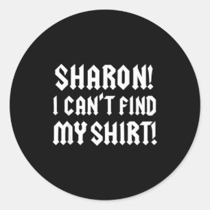 Sharon Ich kann mein Hemd nicht finden Lustige Roc Runder Aufkleber