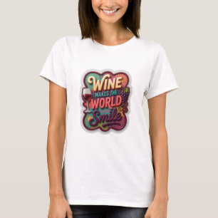 Sharp Gold WINE MAKES THE WORLD SMILE Zitat-Shirt T-Shirt