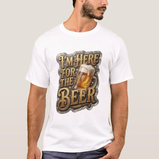Sharp I'M HERE FOR THE BEER-Shirt-Design T-Shirt (Vorderseite)