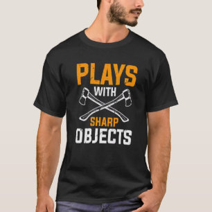 Sharp Objects Ax Thrower Joke Ax Throwing T-Shirt