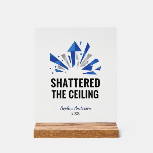 Shattered The Ceiling | Personalisiert Acrylschild (Vorderseite)