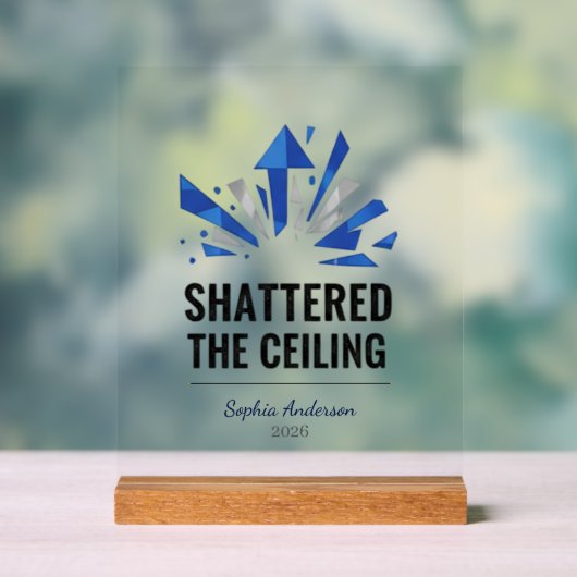 Shattered The Ceiling | Personalized Acrylschild (Neutral)