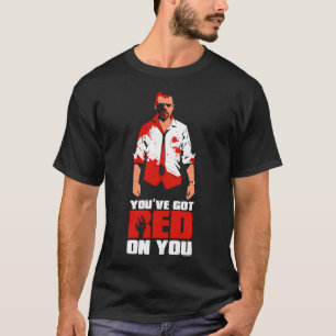 Shaun of the Dead - You've Got Red on You Zitat T-Shirt