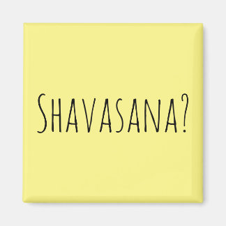 Shavasana? Magnet