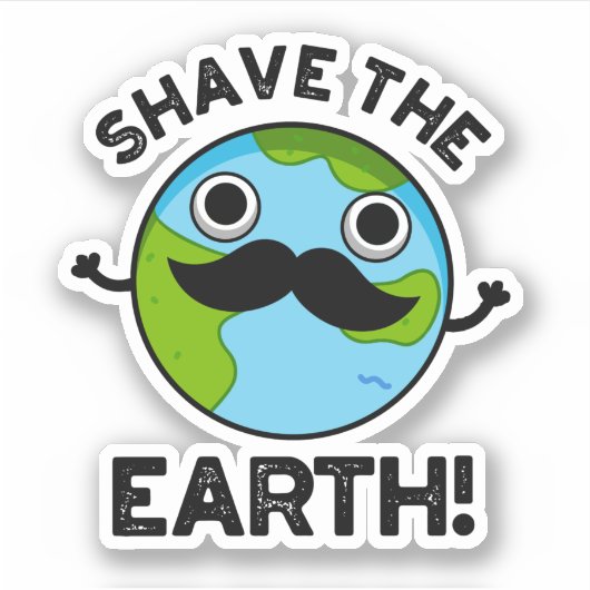 Shave the Earth Funny Pub Aufkleber (Vorderseite)