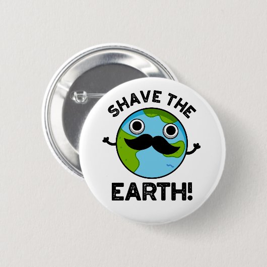 Shave the Earth Funny Pub Button (Vorne & Hinten)