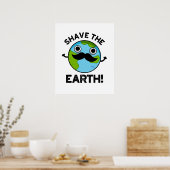 Shave the Earth Funny Pub Poster (Küche)