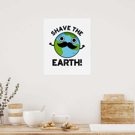 Shave the Earth Funny Pub Poster (Küche)