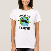 Shave the Earth Funny Pub T-Shirt (Vorderseite)