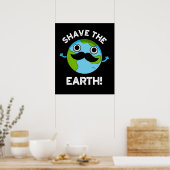 Shave the Earth Funny Pun Dark BG Poster (Küche)