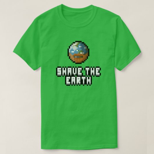 Shave the Earth T - Shirt (Design vorne)