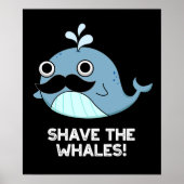 Shave the Whales Funny Animal Pub Dark BG Poster (Vorne)