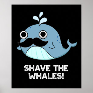 Shave the Whales Funny Animal Pub Dark BG Poster