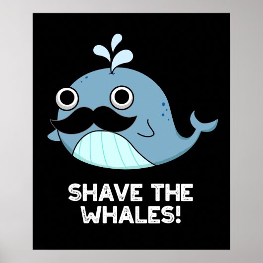 Shave the Whales Funny Animal Pub Dark BG Poster (Vorne)