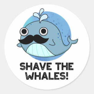 Shave the Whales Funny Animal Pub Runder Aufkleber