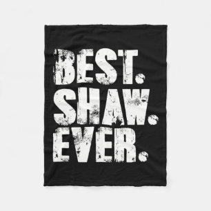 Shaw Ever Birthday Name Shirt Spaß Joke Shaw Fleecedecke