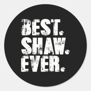 Shaw Ever Birthday Name Shirt Spaß Joke Shaw Runder Aufkleber