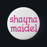 Shayna Maidel Button<br><div class="desc">T-Shirts,  onsies,  Knöpfe,  Magneten und mehr für Ihr shayna maidel. Alle Produkte sind kundengerecht: ändern Sie das Produkt,  backgournd Farbe,  addieren Sie eine Grenze oder machen Sie eine Fotokarte. Das perfekte Chanukah Geschenk!</div>