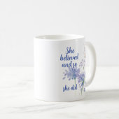 She believed and so Motivational Quote Butterfly Kaffeetasse (VorderseiteRechts)