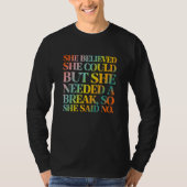She Believed She Could But She Needed a Break T-Shirt (Vorderseite)