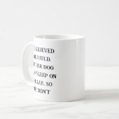 She Believed She Could – Her Dog Was Asleep on Her Kaffeetasse (Vorderseite Links)