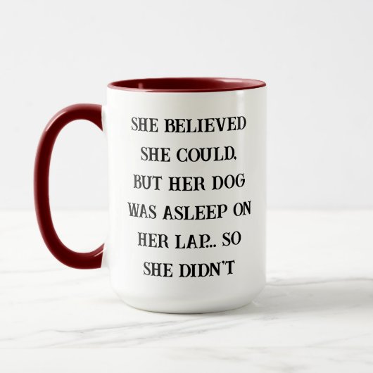 She Believed She Could – Her Dog Was Asleep on Her Tasse (Links)
