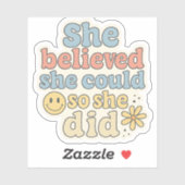 She Believed She Could So She Did – Motivational  Aufkleber (Blatt)