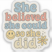 She Believed She Could So She Did – Motivational Aufkleber (Vorderseite)