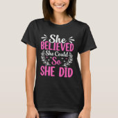 She Believed She Could So She Did T-Shirt (Vorderseite)
