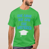 She Came She Saw She Mastered Education Bachelor r T-Shirt (Vorderseite)