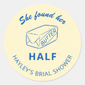 She Found Her Butter Half Bridal Shower Favor Runder Aufkleber (Vorderseite)
