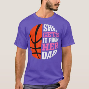 She Gets It From Her Dad Basketball Girls Women's T-Shirt