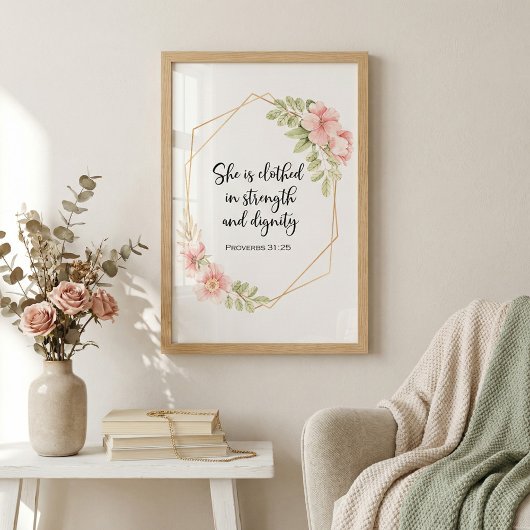 She Is Clothed in Strength and Dignity Floral Fotodruck