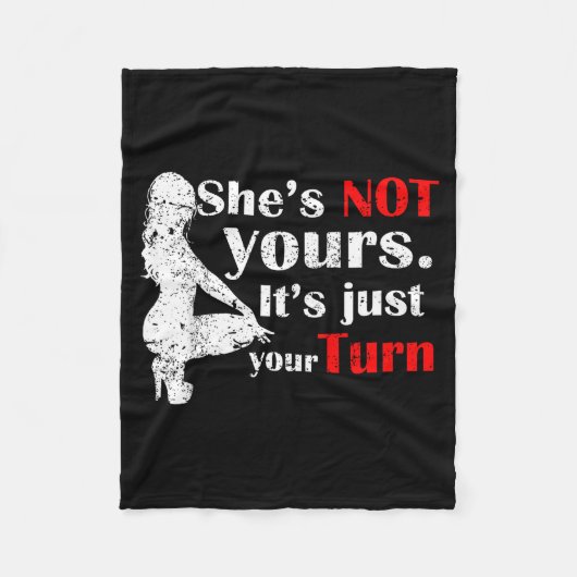 She Is Not Yours It Is Just Your Turn Retro Funny  Fleecedecke (Vorderseite)