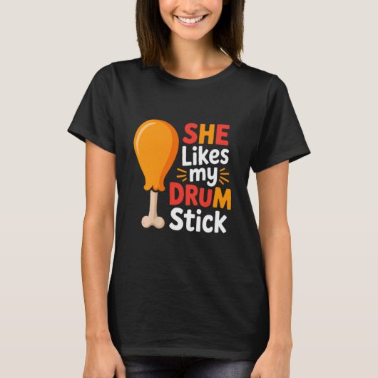 She Likes My Drum Stick Funny Foodie Shirt For Tha (Vorderseite)