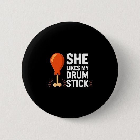 She Likes My Drum Stick Funny Thanksgiving Humor F Button (Vorderseite)
