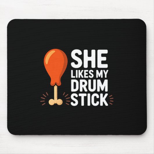 She Likes My Drum Stick Funny Thanksgiving Humor F Mousepad (Vorne)