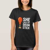 She Likes My Drum Stick Funny Thanksgiving Humor F T-Shirt (Vorderseite)