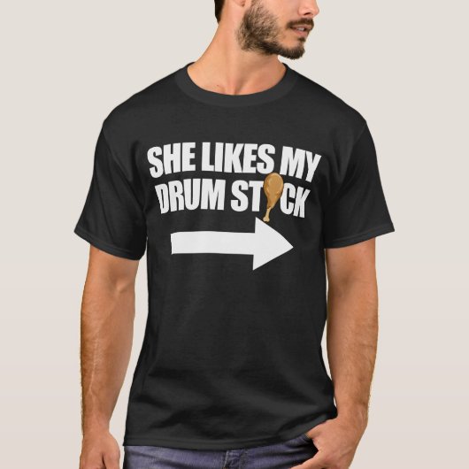 She Likes My Drumstick Raunchy Menshanksgiving fun T-Shirt (Vorderseite)