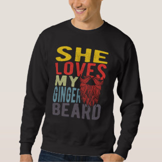 She Loves My Ginger Beard Sweatshirt