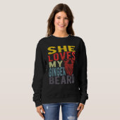 She Loves My Ginger Beard Sweatshirt (Vorne ganz)